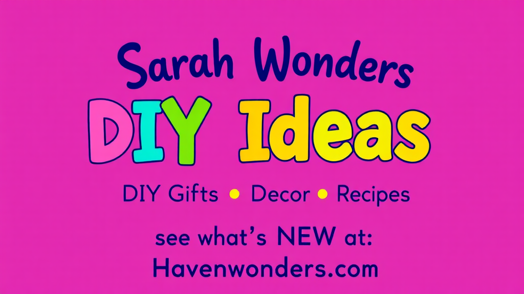 Sarah's DIY Ideas: Gifts Decor Recipes - Havenwonders.com